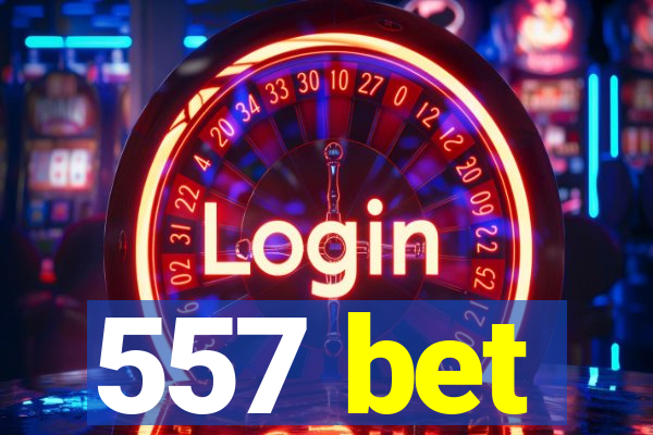 557 bet